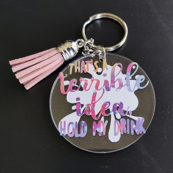 That's A Terrible Idea Hold My Drink Funny Keychain - Picture 2 of 2